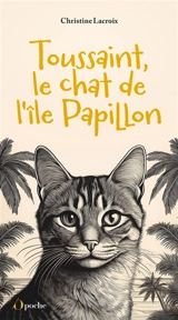 Toussaint, le chat de l'île papillon - Christine Lacroix