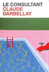 Le consultant : a success story : récit biographique - Claude Darbellay
