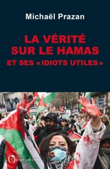 La vérité sur le Hamas et ses idiots utiles - Michaël Prazan