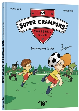 Super crampons football club. Vol. 1. Des rêves plein la tête - Damien Cerq.