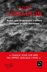 Avant que la mémoire s'efface : quelques propos maritimes... - Olivier de Kersauson