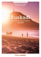 Euskadi : le guide du Pays basque espagnol : avec les bonnes tables de Josema Azpeitia - Emmanuelle Lapeyre