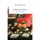 Avant-scène théâtre (L'). Le repas des fauves - Vahé Katcha