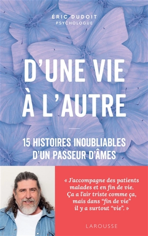 D'une vie à l'autre : 15 histoires inoubliables d'un passeur d'âmes - Eric Dudoit