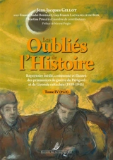 Les oubliés de l'histoire : répertoire inédit, commenté et illustré des prisonniers de guerre du Périgord et de Gironde rattachée (1939-1945). Vol. 4. P à Z - Jean-Jacques Gillot