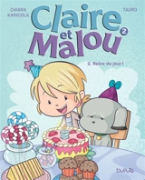 Claire et Malou. Vol. 2. Reine du jour ! - Tauro
