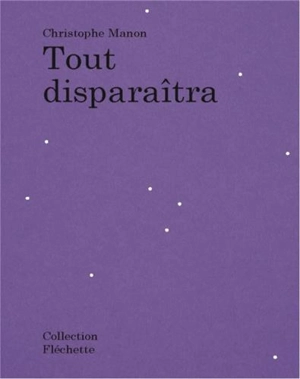 Tout disparaîtra - Christophe Manon