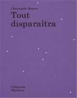 Tout disparaîtra - Christophe Manon