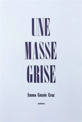 Une masse grise - Emma Cossée Cruz