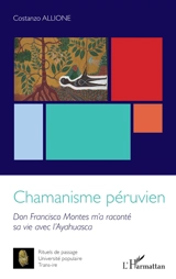 Chamanisme péruvien : Don Francisco Montes m'a raconté sa vie avec l'ayahuasca : cahier plurilingue - Costanzo Allione