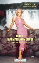 HELLO, I AM MARILYN MONROE - Jean-Claude Bouffil ARGOLUS