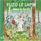 Fuzo le lapin dans la forêt - Virginie Vanam
