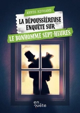 La dépoussiéreuse enquête sur le Bonhomme Sept-Heures : Niveau de lecture 5 - Annie Richard