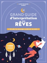Le grand guide d'interprétation des rêves : décodez les messages cachés de vos nuits : 1.300 symboles expliqués - Marie-Françoise Barbot