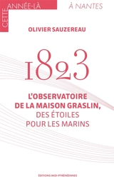 1823 : l'observatoire de la Maison Graslin, des étoiles pour les marins - Olivier Sauzereau