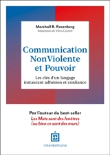 Communication non violente et pouvoir : les clés d'un langage instaurant adhésion et confiance - Marshall B. Rosenberg