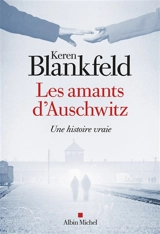 Les amants d'Auschwitz : une histoire vraie - Keren Blankfeld