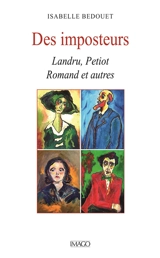 Des imposteurs : Landru, Petiot, Romand et autres - Isabelle Bedouet