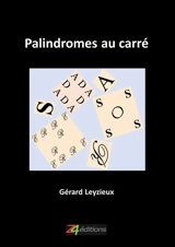 Palindromes au carré - Gérard Leyzieux