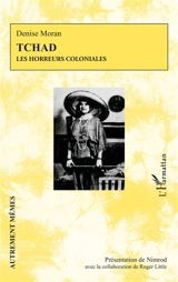 Tchad : les horreurs coloniales - Denise Moran