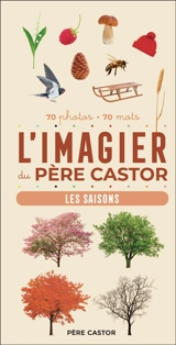 L'imagier du Père Castor : les saisons : 70 photos, 70 mots - A. Telier