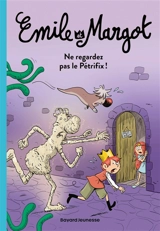 Emile et Margot. Vol. 2. Ne regardez pas le Pétrifix ! - Anne Didier