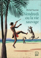 Vendredi ou La vie sauvage - Michel Tournier