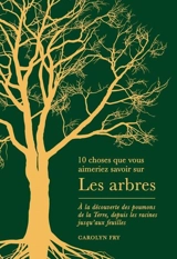 Les arbres : à la découverte des poumons de la Terre, depuis les racines jusqu'aux feuilles - Carolyn Fry