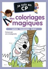 Je suis en CP : mes coloriages magiques : lecture, vocabulaire, calcul - Magdalena
