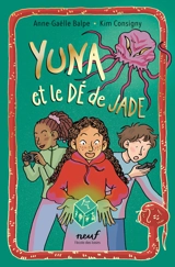 Le dé. Yuna et le dé de jade - Anne-Gaëlle Balpe