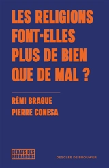 Les religions font-elles plus de bien que de mal ? - Rémi Brague