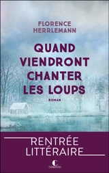 Quand viendront chanter les loups - Florence Herrlemann