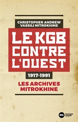 Les archives Mitrokhine. Le KGB contre l'Ouest : 1917-1991 - Christopher Maurice Andrew