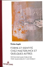 Forme et identité chez Maeterlinck et quelques autres - Christian Angelet
