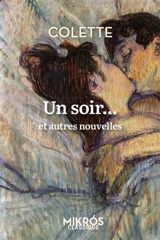 Un soir... : et autres nouvelles. Colette vous parle de l'amour - Colette