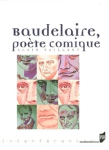 Baudelaire, poète comique - Alain Vaillant