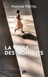 La valse des non-dits - Martine Wattel