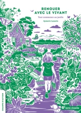 Renouer avec le vivant : pour un jardin refuge - Aymeric Lazarin