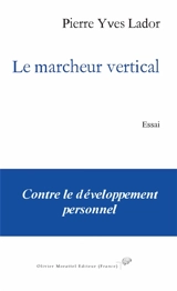 Le marcheur vertical : essai - Pierre Yves Lador