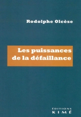 Les puissances de la défaillance - Rodolphe Olcèse
