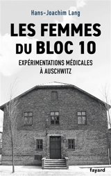 Les femmes du bloc 10 : expérimentations médicales à Auschwitz - Hans-Joachim Lang