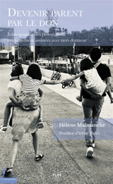 Devenir parent par le don : ethnographie des procréations médicalement assistées avec tiers donneur - Hélène Malmanche
