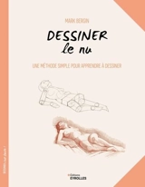Dessiner le nu : une méthode simple pour apprendre à dessiner - Mark Bergin