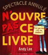 N'ouvre pas ce livre : spectacle annulé - Andy Lee