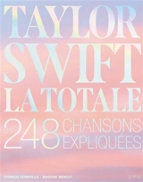 Taylor Swift : la totale : les 248 chansons expliquées - Damien Somville