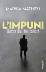 L'impuni : histoire d'un déni collectif - Marika Mathieu