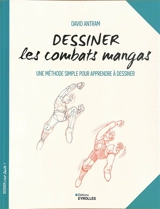 Dessiner les combats mangas : une méthode simple pour apprendre à dessiner - David Antram