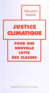 Justice climatique : pour une nouvelle lutte des classes - Sébastien Mabile