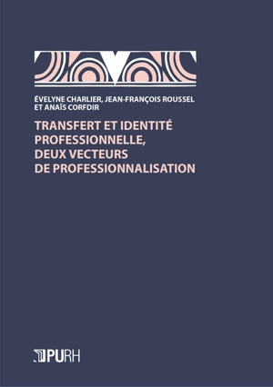 Transfert et identité professionnelle : deux vecteurs de professionnalisation - Evelyne Charlier