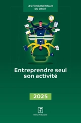 Entreprendre seul son activité : 2025 - Groupe Revue fiduciaire